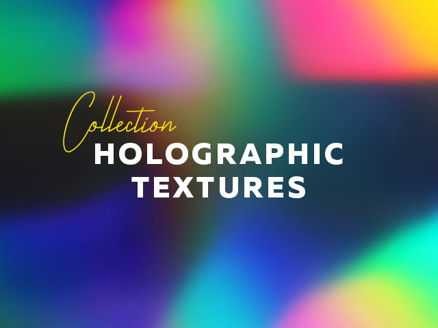 HOLOGRAPHIC TEXTURE COLLECTION
